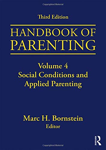 Handbook Of Parenting Volume 4 Social Conditions And Applied Parenting Third Edition 3rd Edition Marc H Bornstein