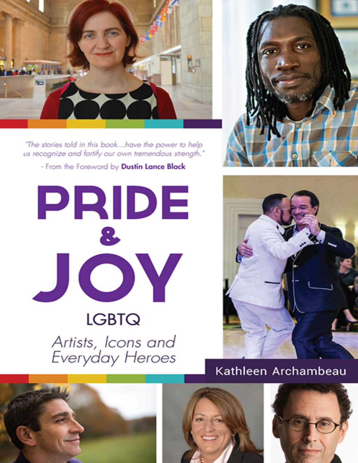 Pride And Joy Lgbtq Artists Icons And Everyday Heroes Kathleen Archambeau