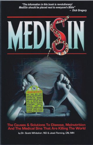 Medisin The Causes Solutions To Disease Malnutrition And The Medical Sins That Are Killing The World 1st Scott Whitaker
