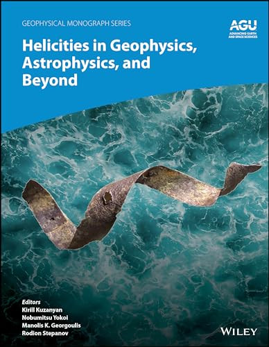Helicities In Geophysics Astrophysics And Beyond Geophysical Monograph 1st Edition Kirill Kuzanyan