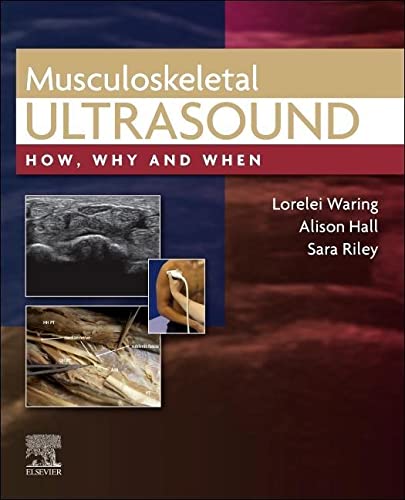 Musculoskeletal Ultrasound How Why And When 1st Edition Lorelei Waring Eds