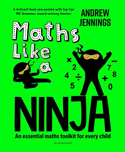 Maths Like A Ninja An Essential Maths Toolkit For Every Child 1st Edition Andrew Jennings