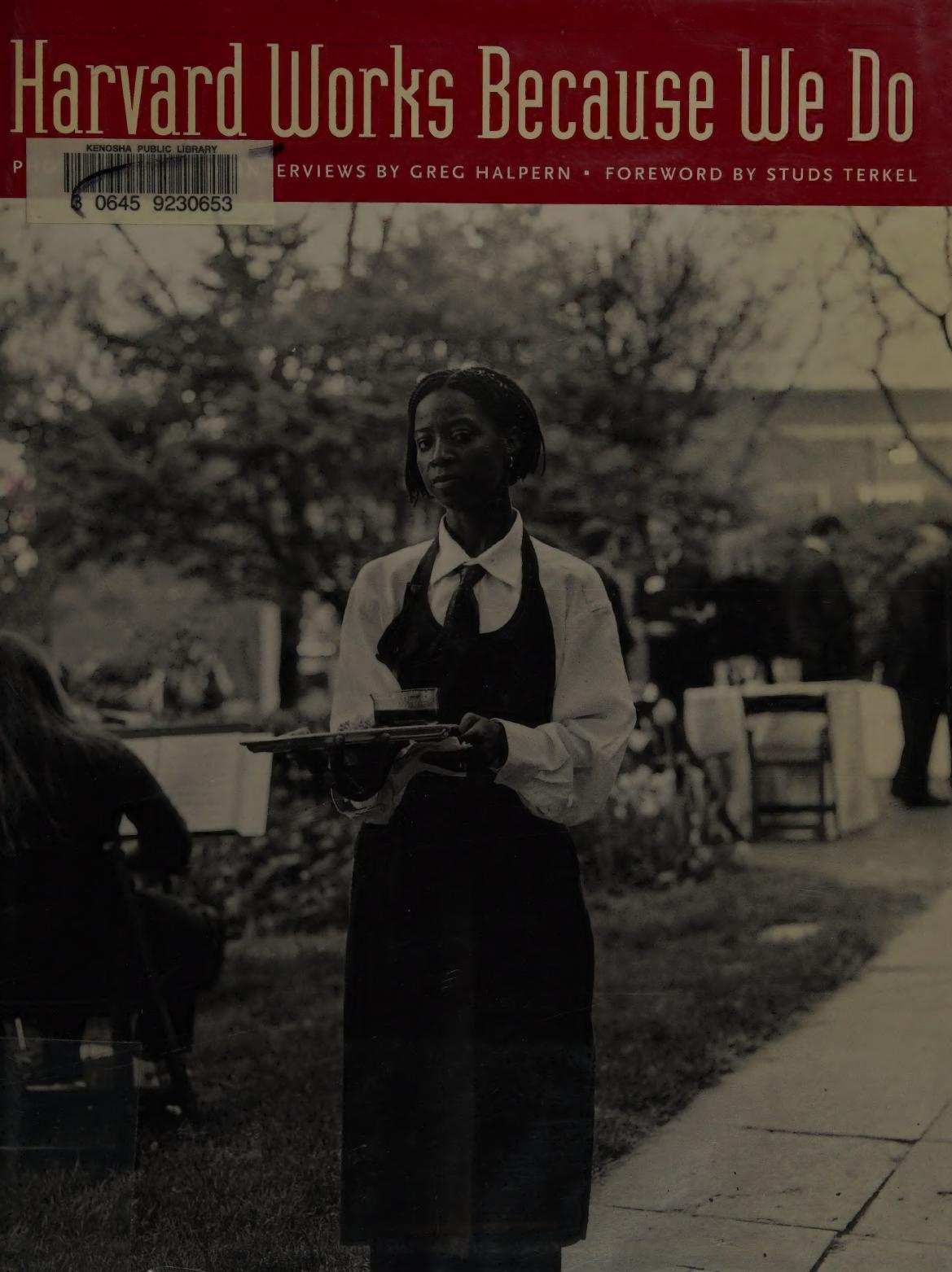 Harvard Works Because We Do 1st Edition Greg Halpern Studs Terkel