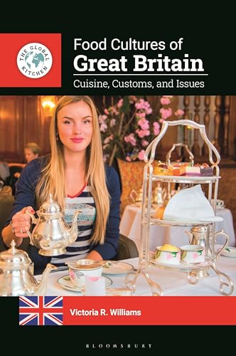 Food Cultures Of Great Britain Cuisine Customs And Issues The Global Kitchen Williams