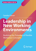 Leadership In New Working Environments Realizing The Potential Of Flexible Workplace Concepts Sandra Gauer