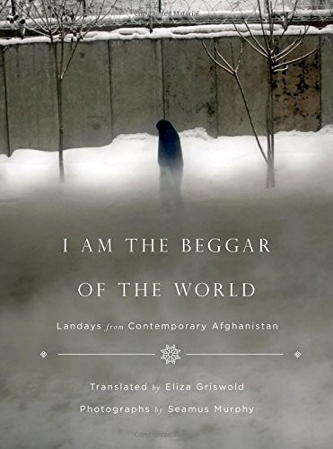 I Am The Beggar Of The World 2nd Edition Eliza Griswold
