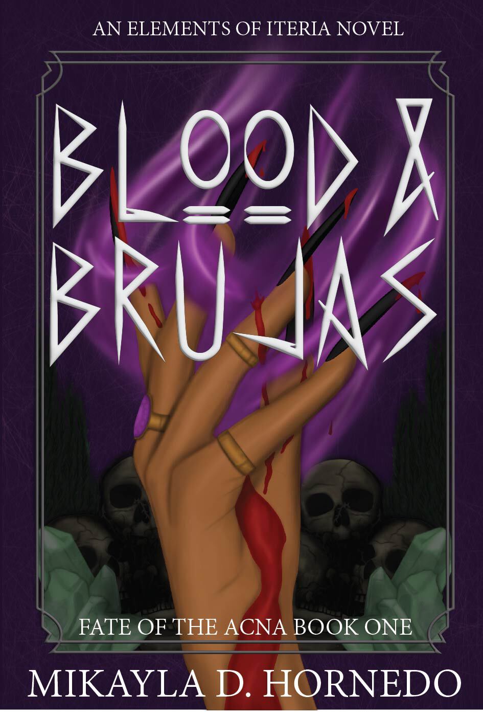 Blood Brujas Fate Of The Acna Book One Mikayla Hornedo