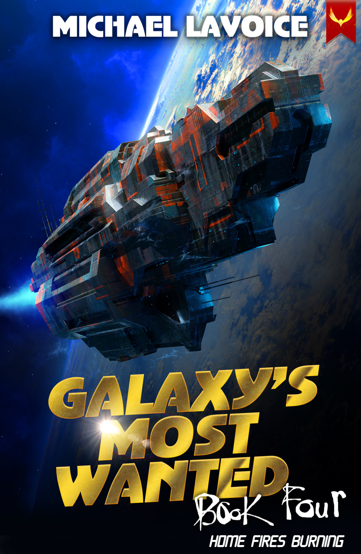 Home Fires Burning Galaxys Most Wanted Book 4 Michael Lavoice