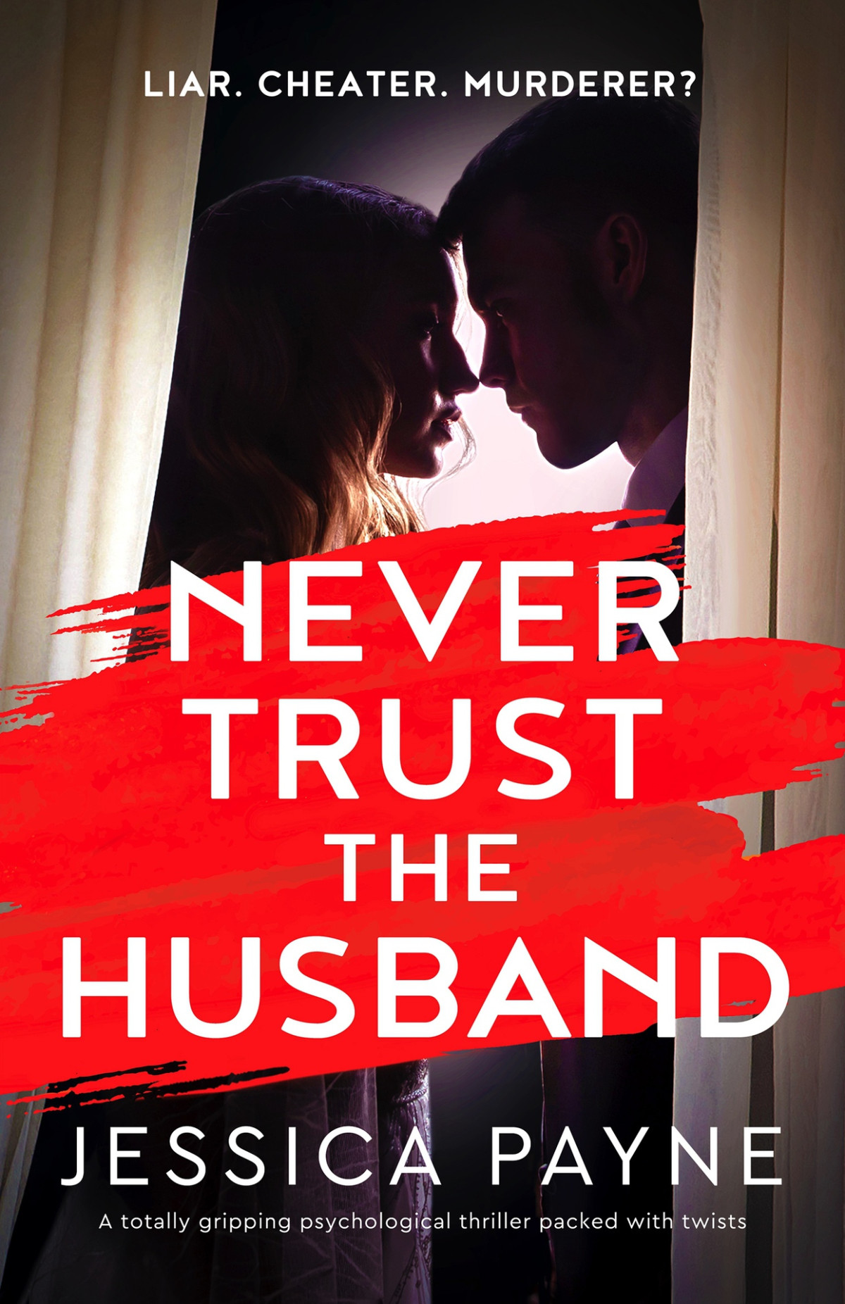 Never Trust The Husband A Totally Gripping Psychological Thriller Packed With Twists Jessica Payne