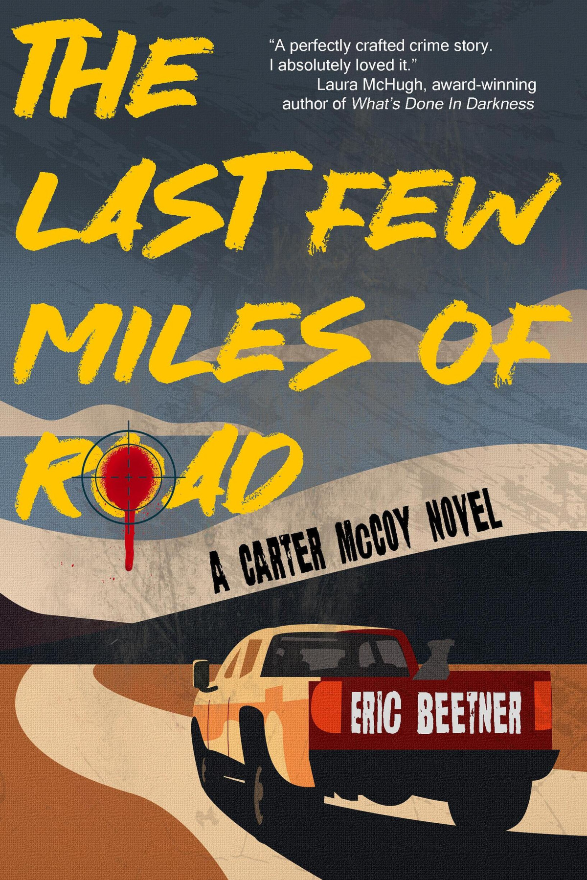 The Last Few Miles Of Road Eric Beetner