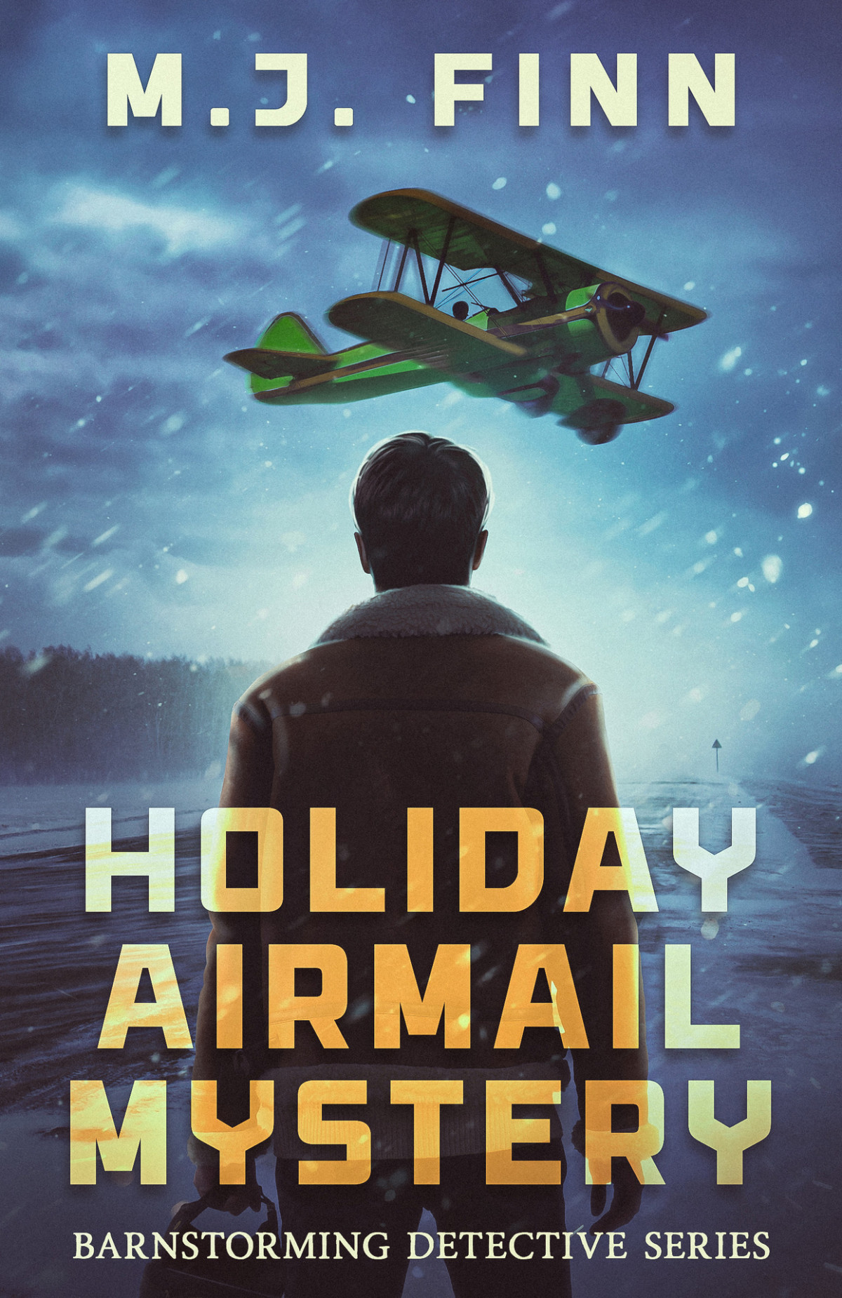 Barnstorming Detective Holiday Airmail Mystery Barnstorming Detective Series Book 2 M J Finn