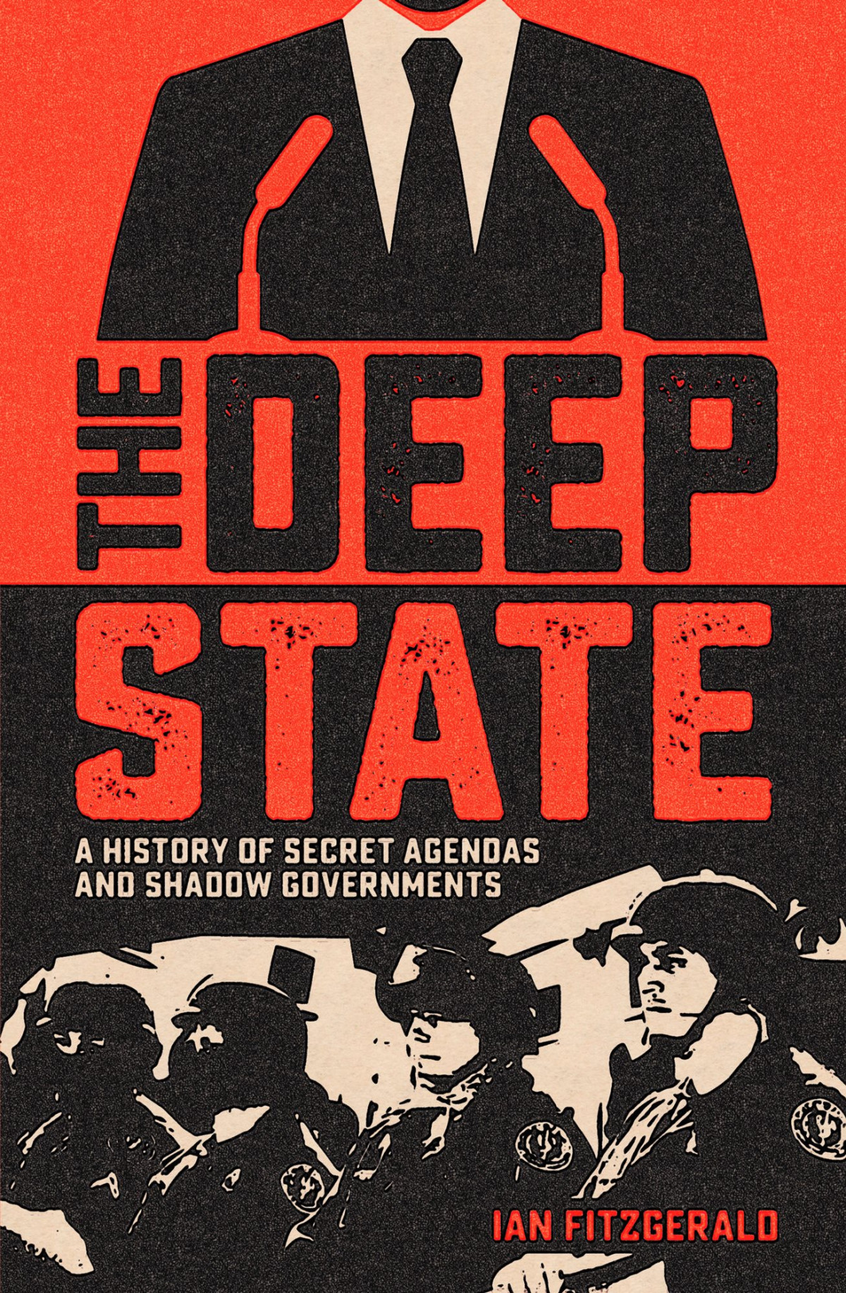 The Deep State A History Of Secret Agendas And Shadow Governments Ian Fitzgerald