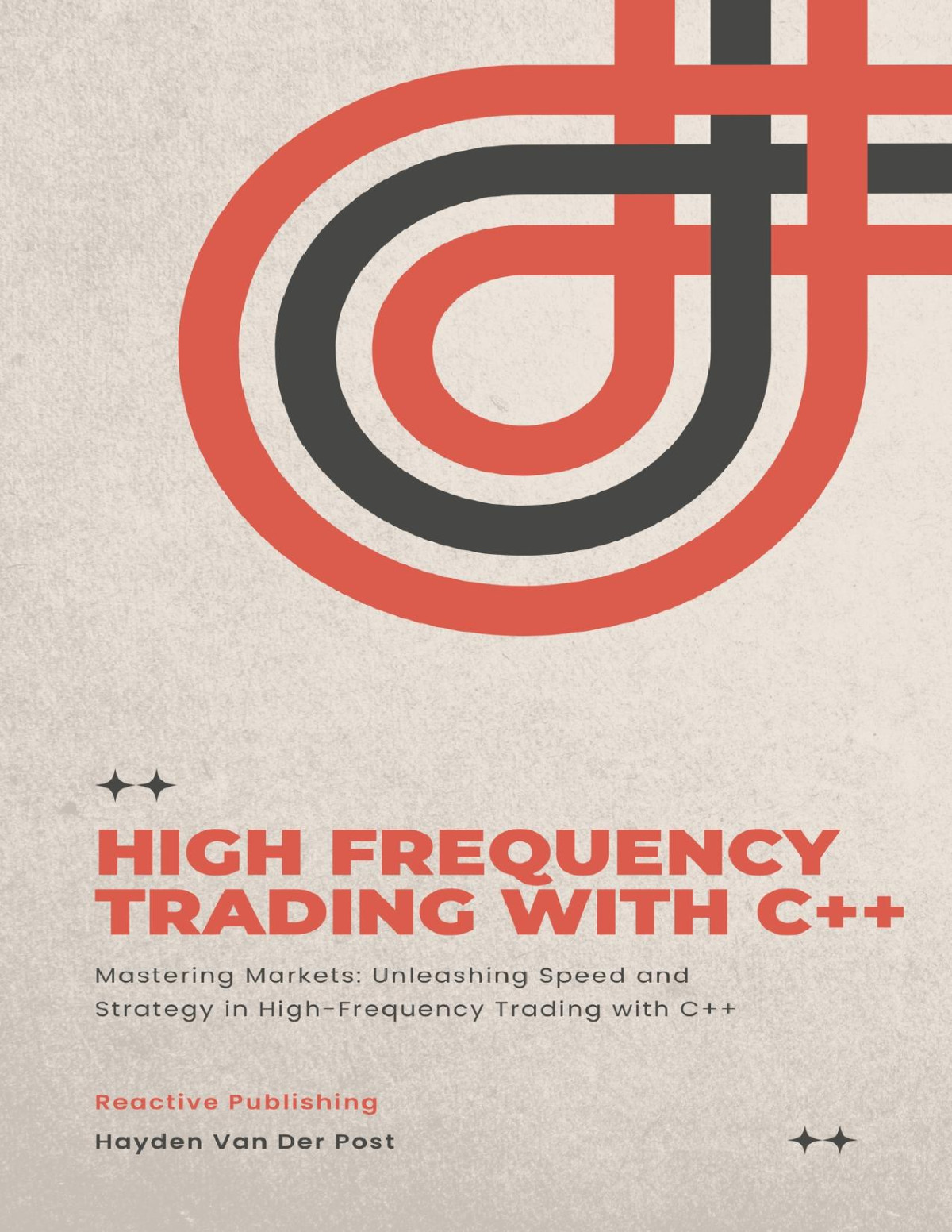 High Frequency Trading With C A Practical Guide To Dominating The Markets Bisette