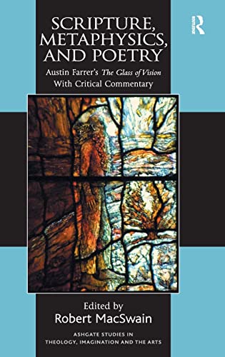Scripture Metaphysics And Poetry Austin Farrers The Glass Of Vision With Critical Commentary 1st Edition Austin Farrer
