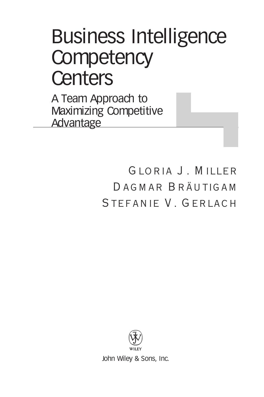 Business Intelligence Competency Centers A Team Approach To Maximizing Competitive Advantage 1st Edition Gloria J Miller