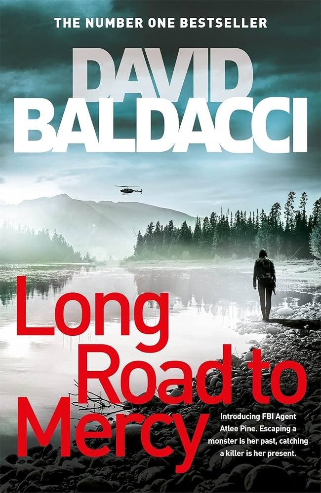 Long Road To Mercy An Atlee Pine Thriller Book 1 3rd Edition Baldacci