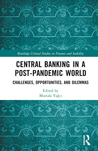 Central Banking In A Postpandemic World Challenges Opportunities And Dilemmas 1st Edition Mustafa Yagci