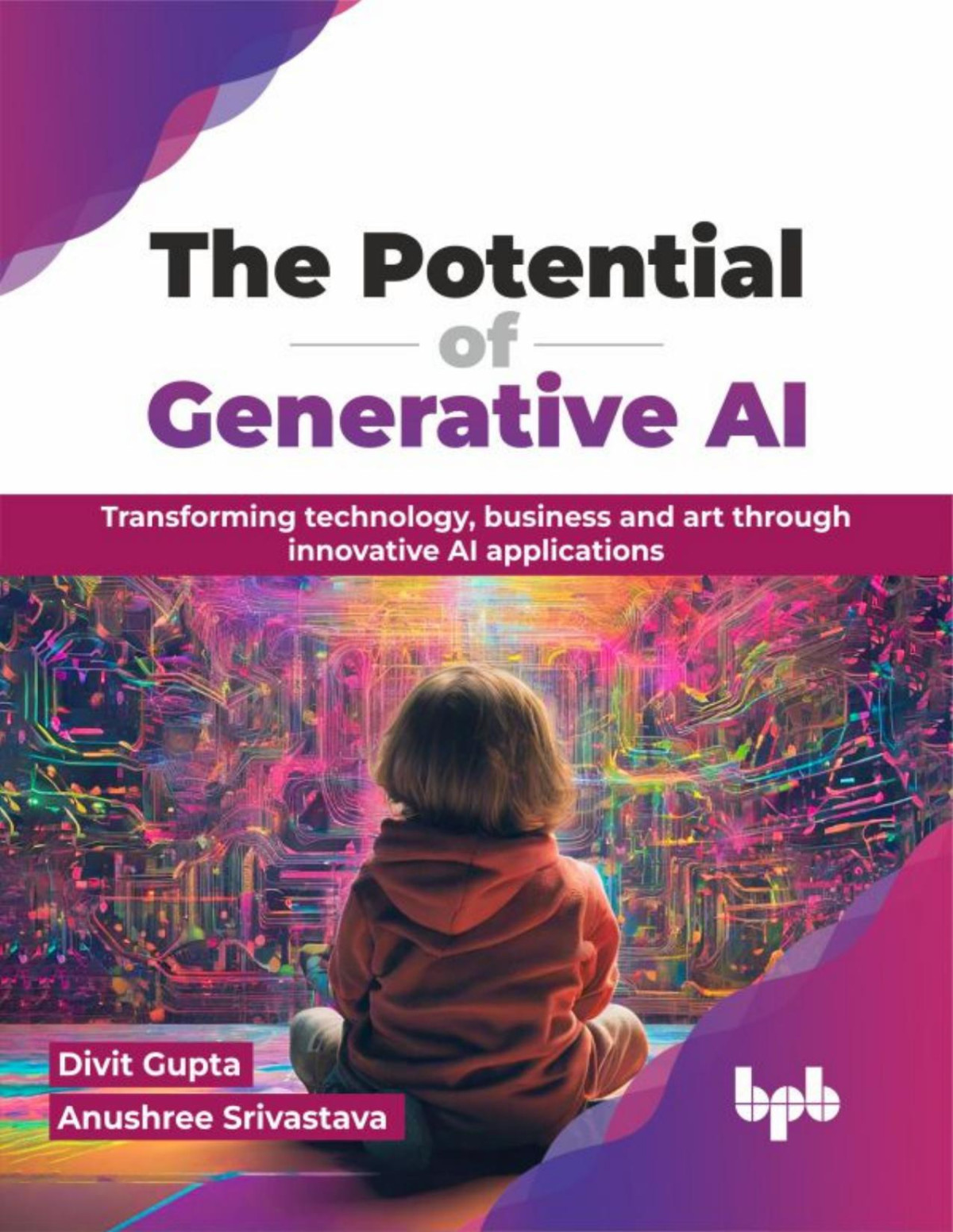 The Potential Of Generative Ai Gupta Divitsrivastava Anushree Anushree Srivastava
