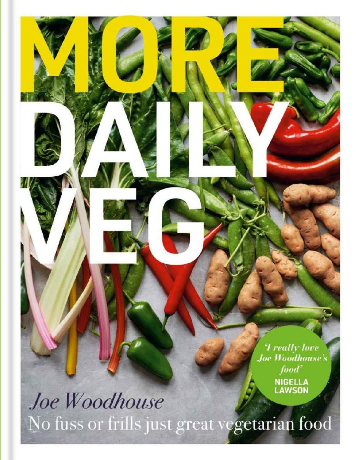 More Daily Veg No Fuss Or Frills Just Great Vegetarian Food 1st Edition Woodhouse