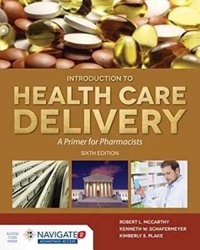 Mccarthys Introduction To Health Care Delivery A Primer For Pharmacists 6th Edition 6th Robert L Mccarthy