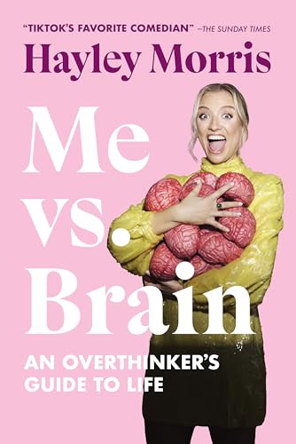 Me Vs Brain An Overthinkers Guide To Life Hayley Morris