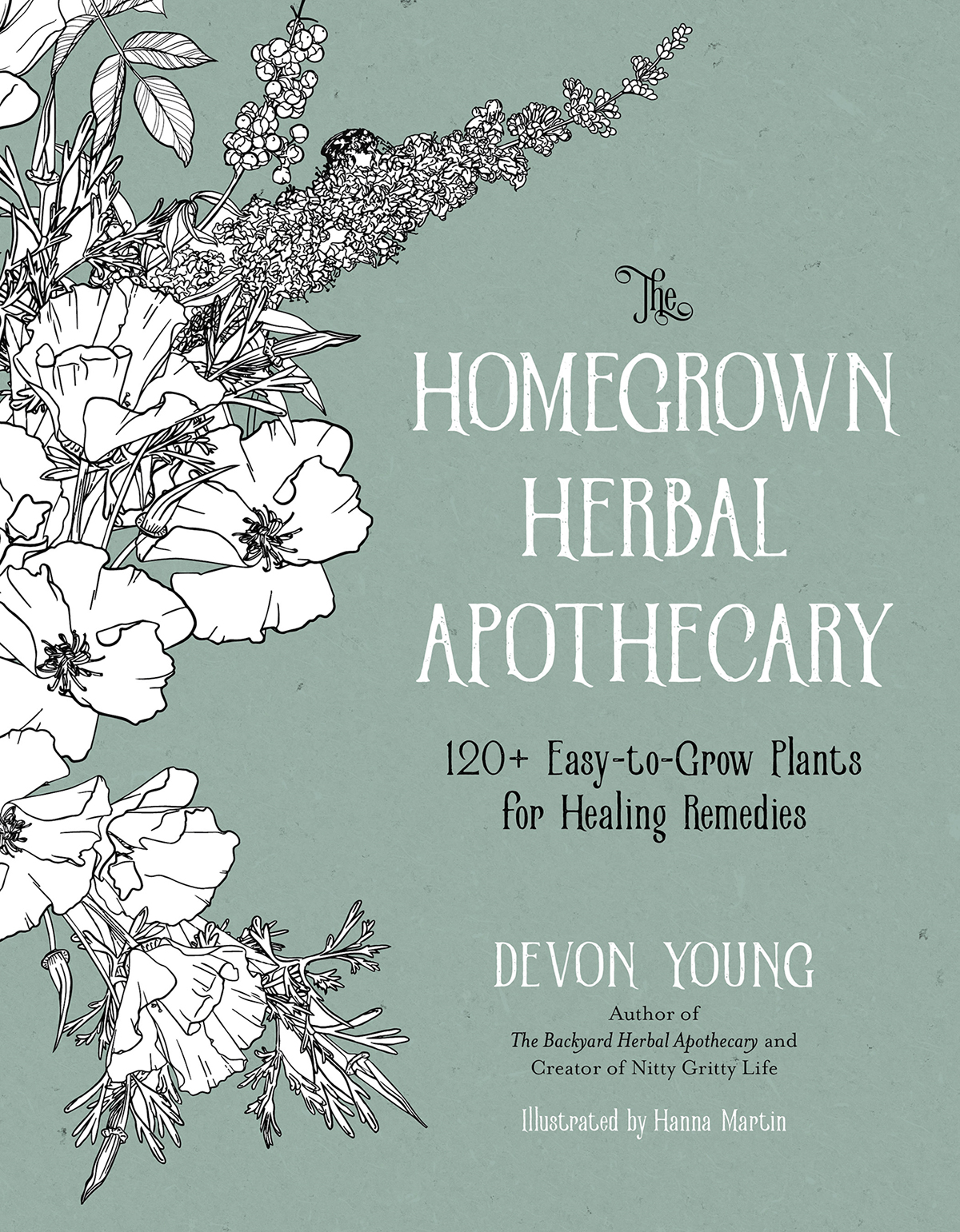 The Homegrown Herbal Apothecary 120 Easytogrow Plants For Healing Remedies Devon Young