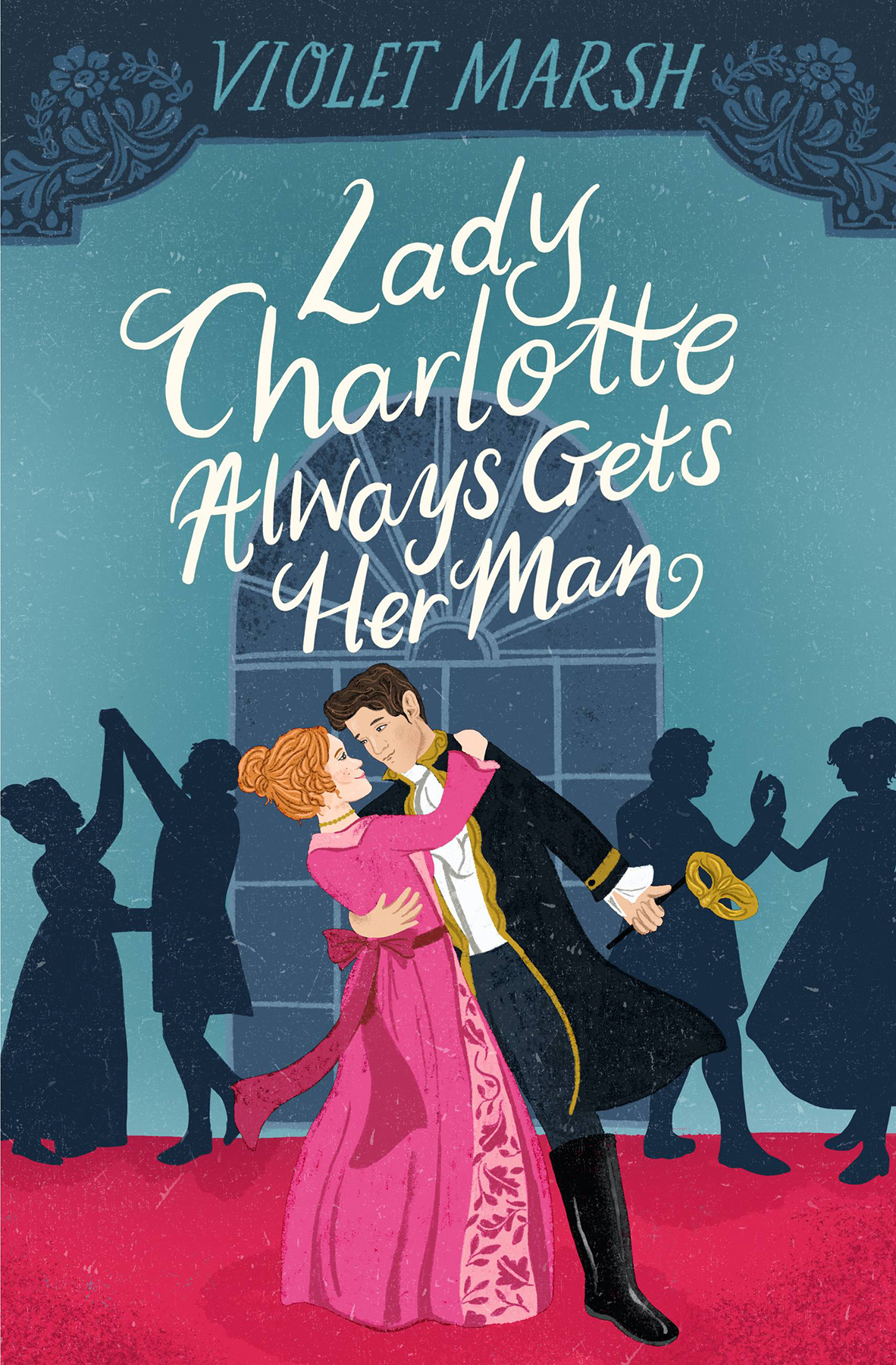 Lady Charlotte Always Gets Her Man Violet Marsh