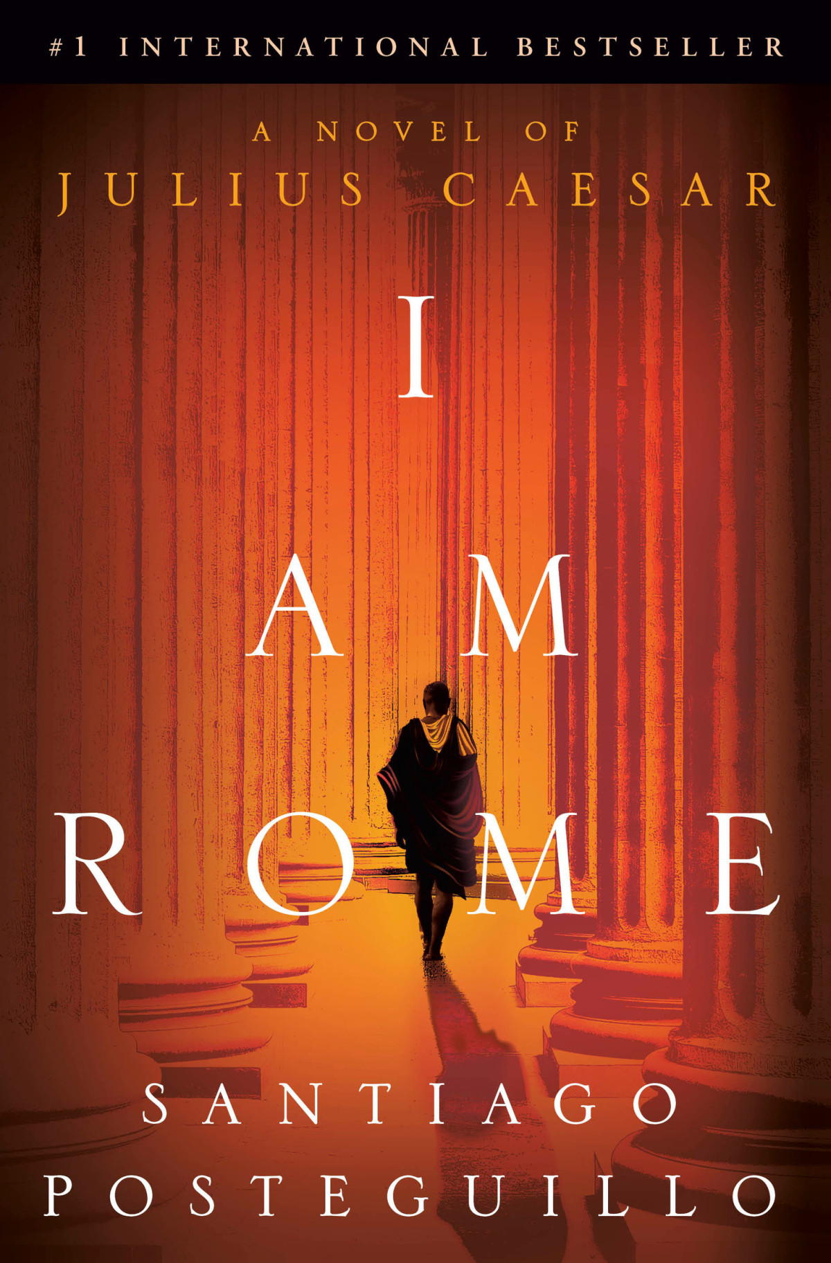 I Am Rome A Novel Of Julius Caesar Santiago Posteguillo