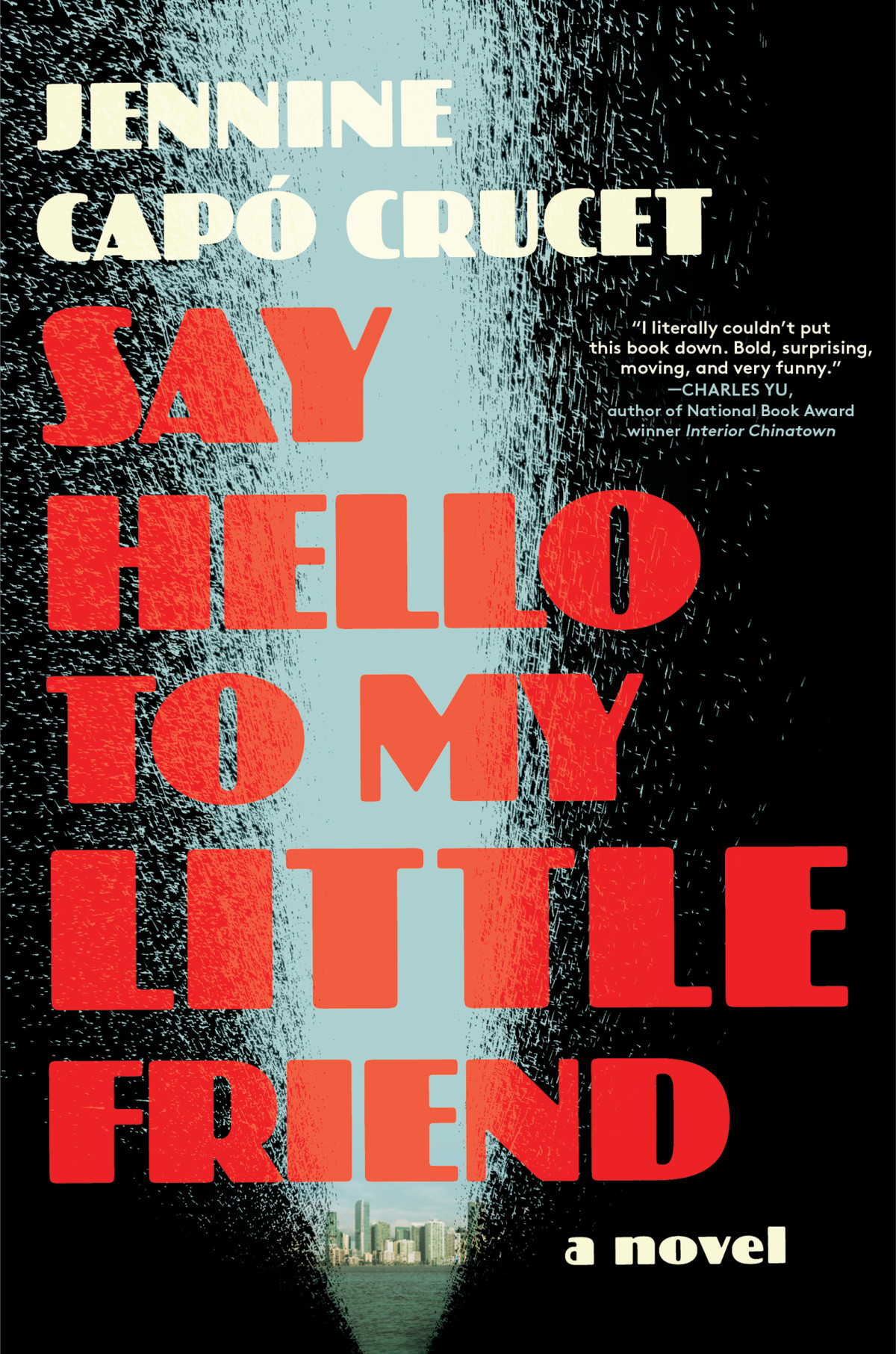 Say Hello To My Little Friend A Novel Jennine Cap Crucet