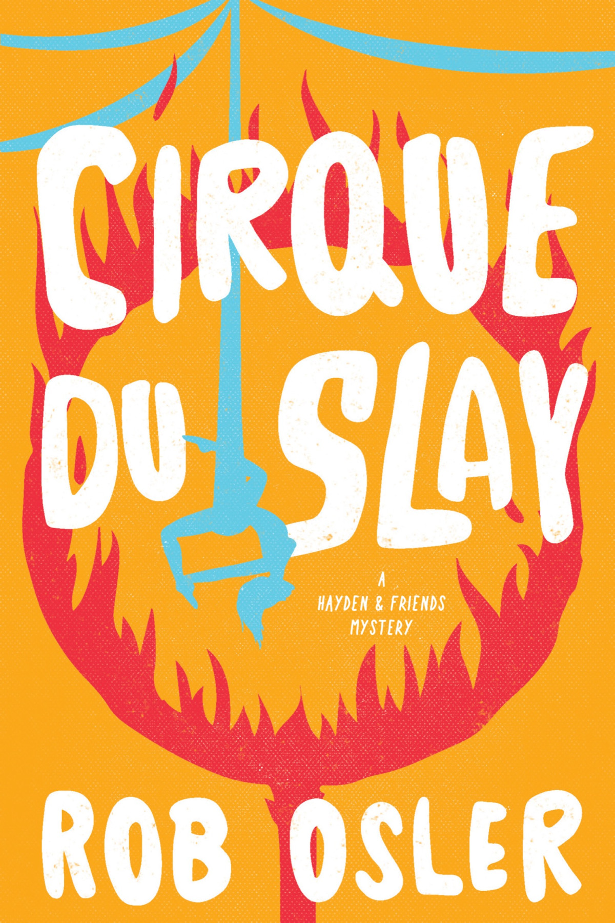 Cirque Du Slay Hayden Friends 2 1st Edition Rob Osler