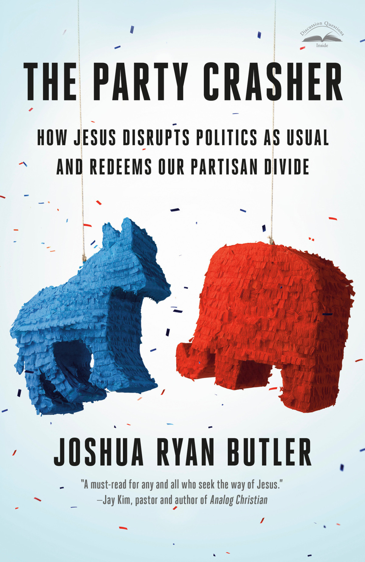 The Party Crasher How Jesus Disrupts Politics As Usual And Redeems Our Partisan Divide Joshua Ryan Butler