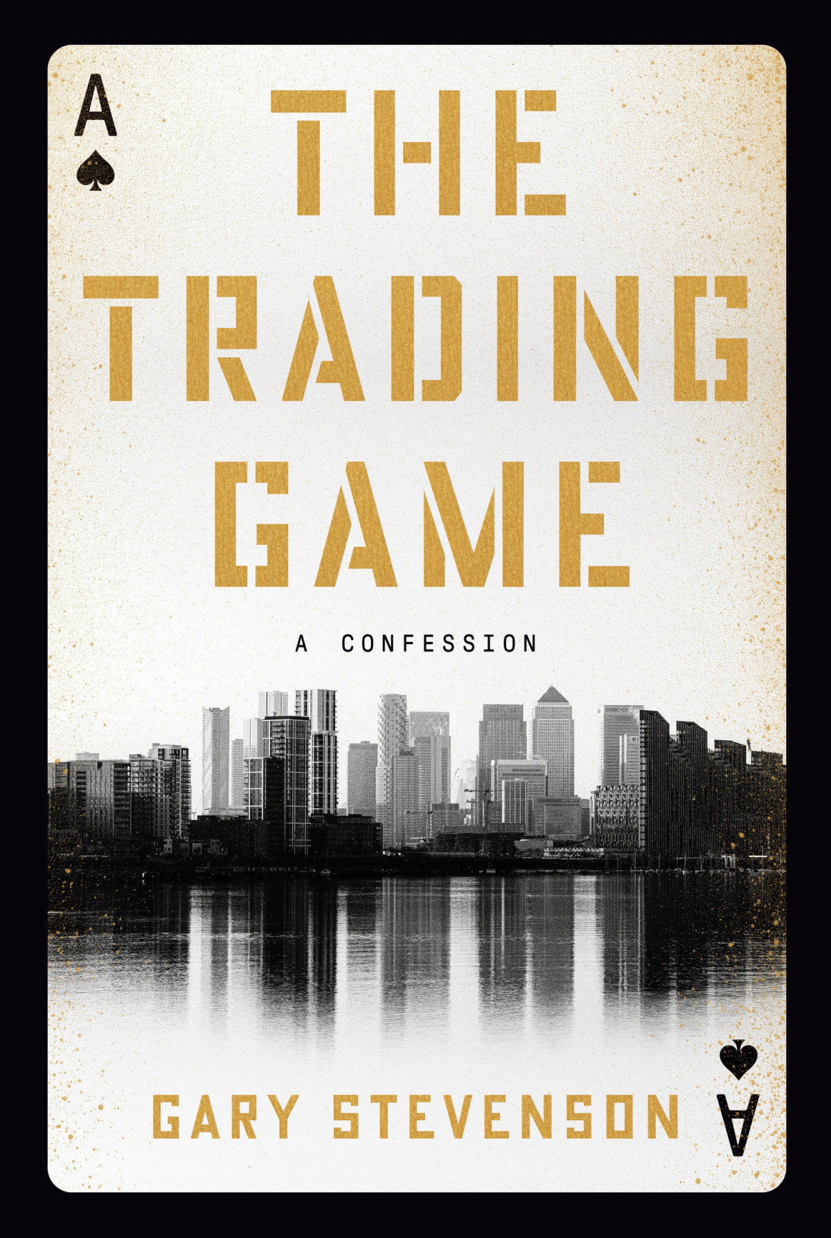The Trading Game A Confession Gary Stevenson