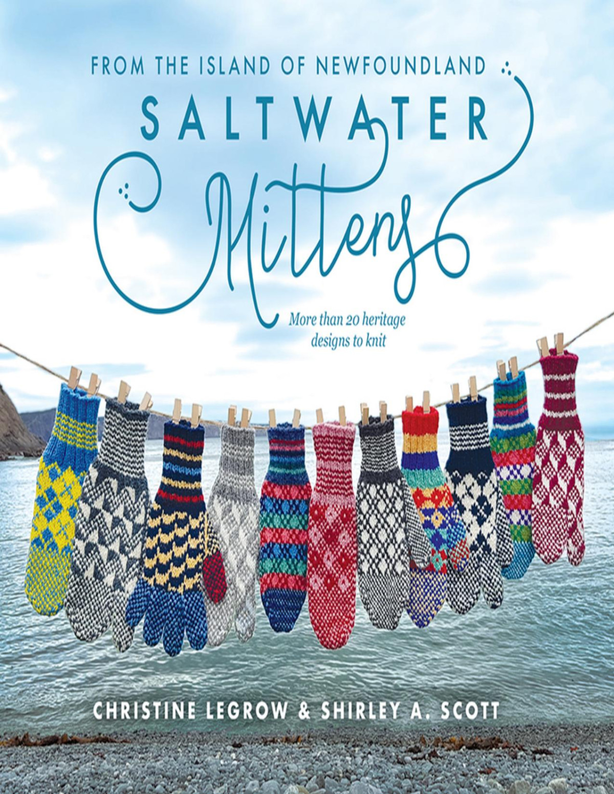 Saltwater Mittens From The Island Of Newfoundland More Than 20 Heritage Designs To Knit Christine Legrow Shirley A Scott