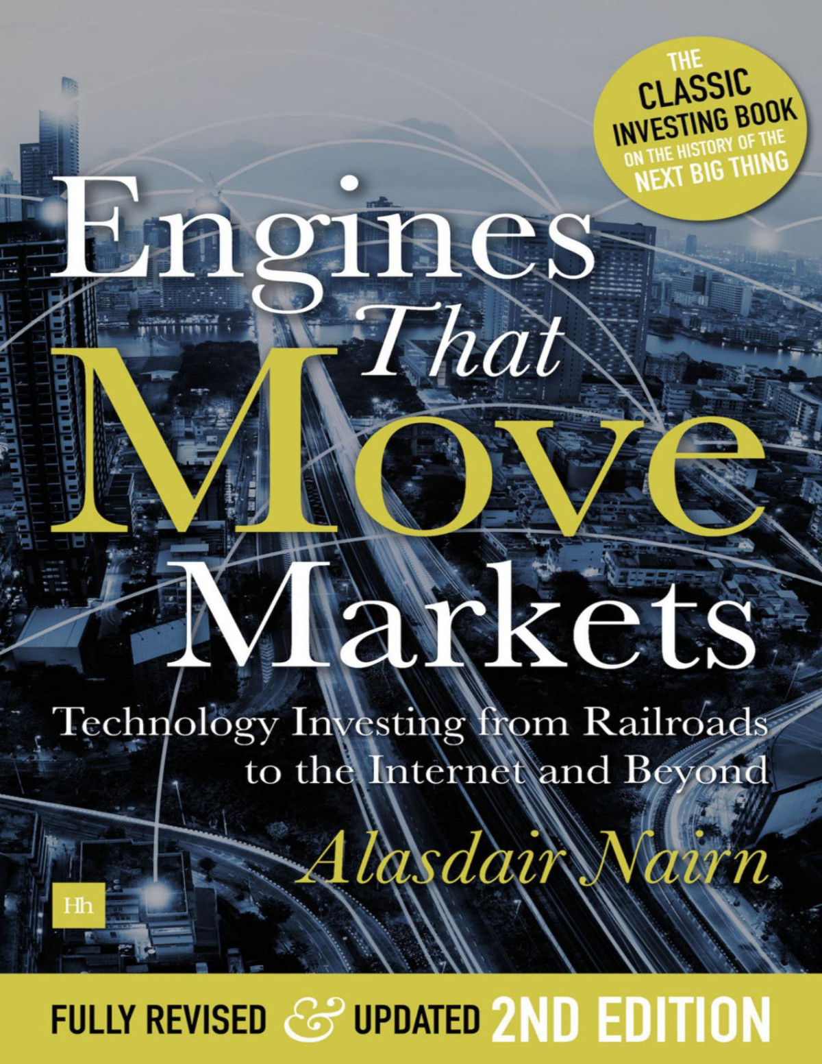 Engines That Move Markets Technology Investing From Railroads To The Internet And Beyond 2nd Edition Alasdair Nairn