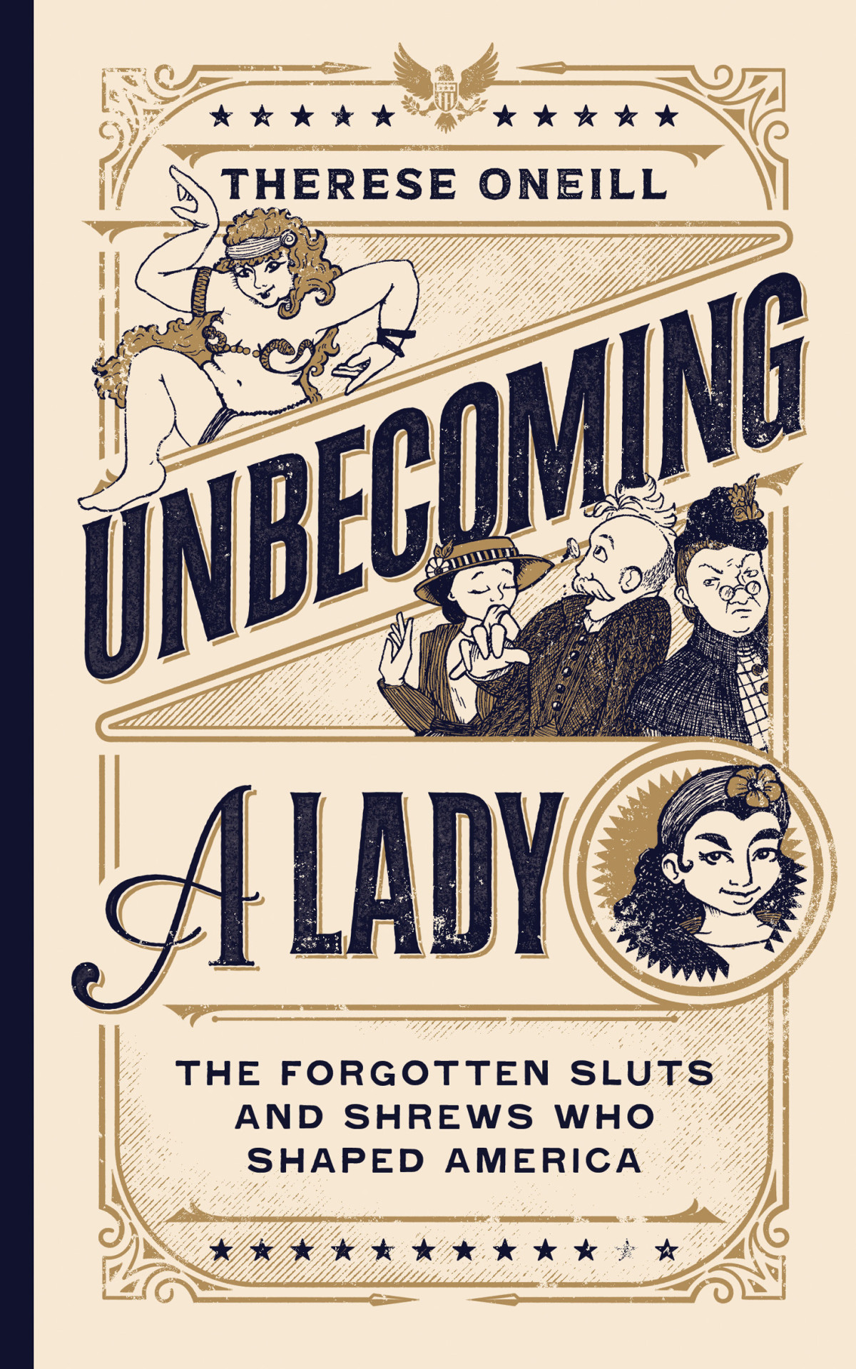 Unbecoming A Lady The Forgotten Sluts And Shrews Who Shaped America Therese Oneill