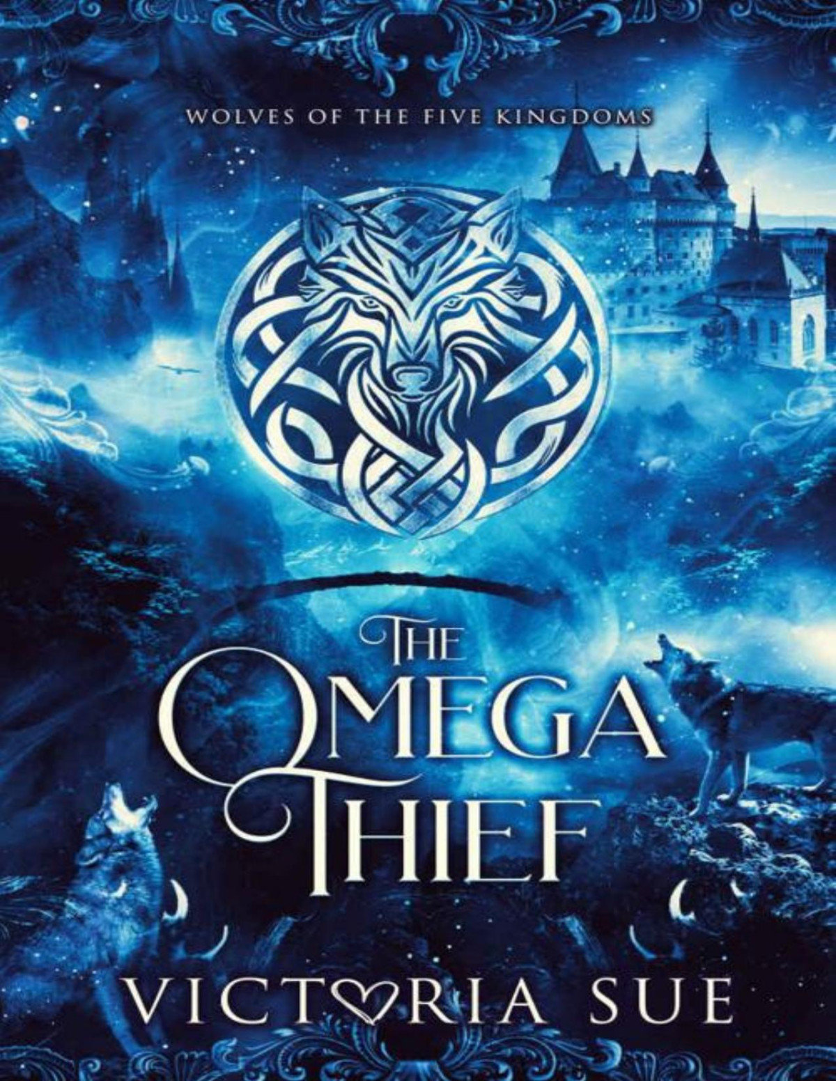 The Omega Thief Wolves Of The Five Kingdoms Book 1 Victoria Sue