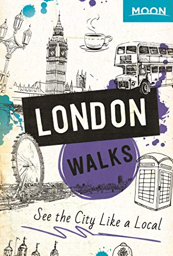 Moon London Walks Travel Guide 2nd Edition Moon Travel Guides