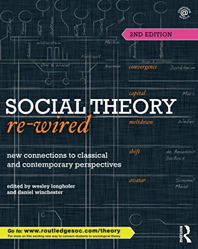 Social Theory Rewired New Connections To Classical And Contemporary Perspectives 2nd Edition Wesley Longhofer