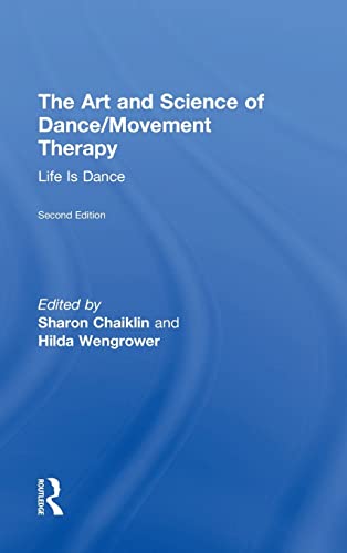 The Art And Science Of Dancemovement Therapy Life Is Dance 2nd Edition Sharon Chaiklin