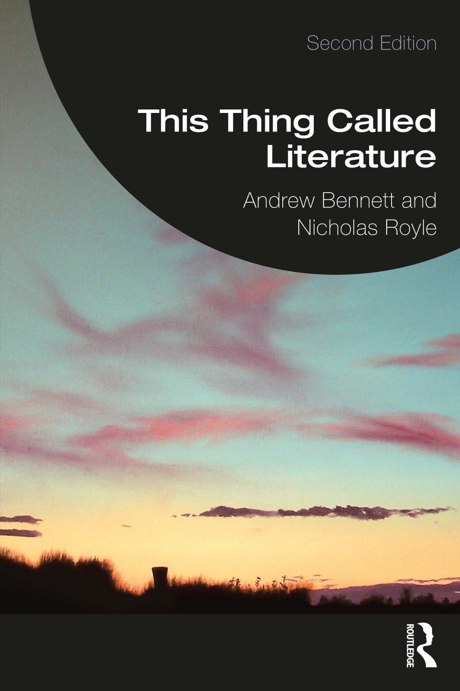 This Thing Called Literature Reading Thinking Writing Second Edition 2nd Edition Andrew Bennett