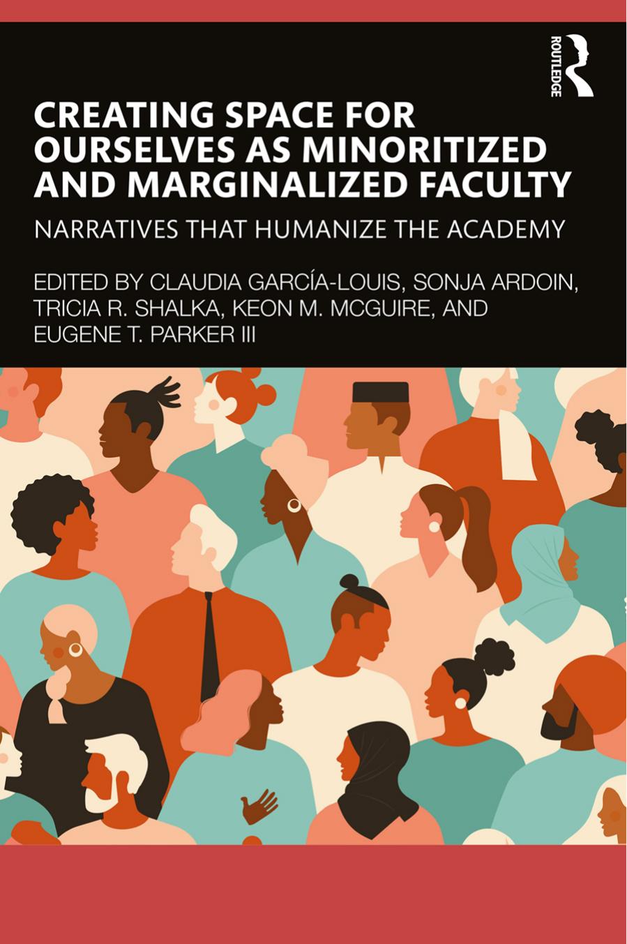 Creating Space For Ourselves As Minoritized And Marginalized Faculty 1st Edition Claudia Garcialouis