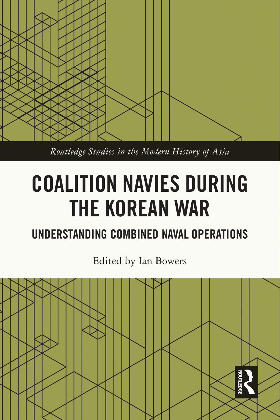 Coalition Navies During The Korean War Understanding Combined Naval Operations 1st Edition Ian Bowers