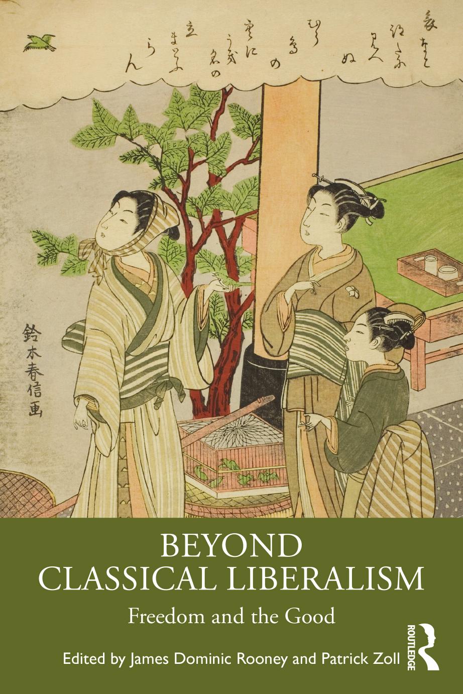 Beyond Classical Liberalism Freedom And The Good 1st Edition James Dominic Rooney Patrick Zoll