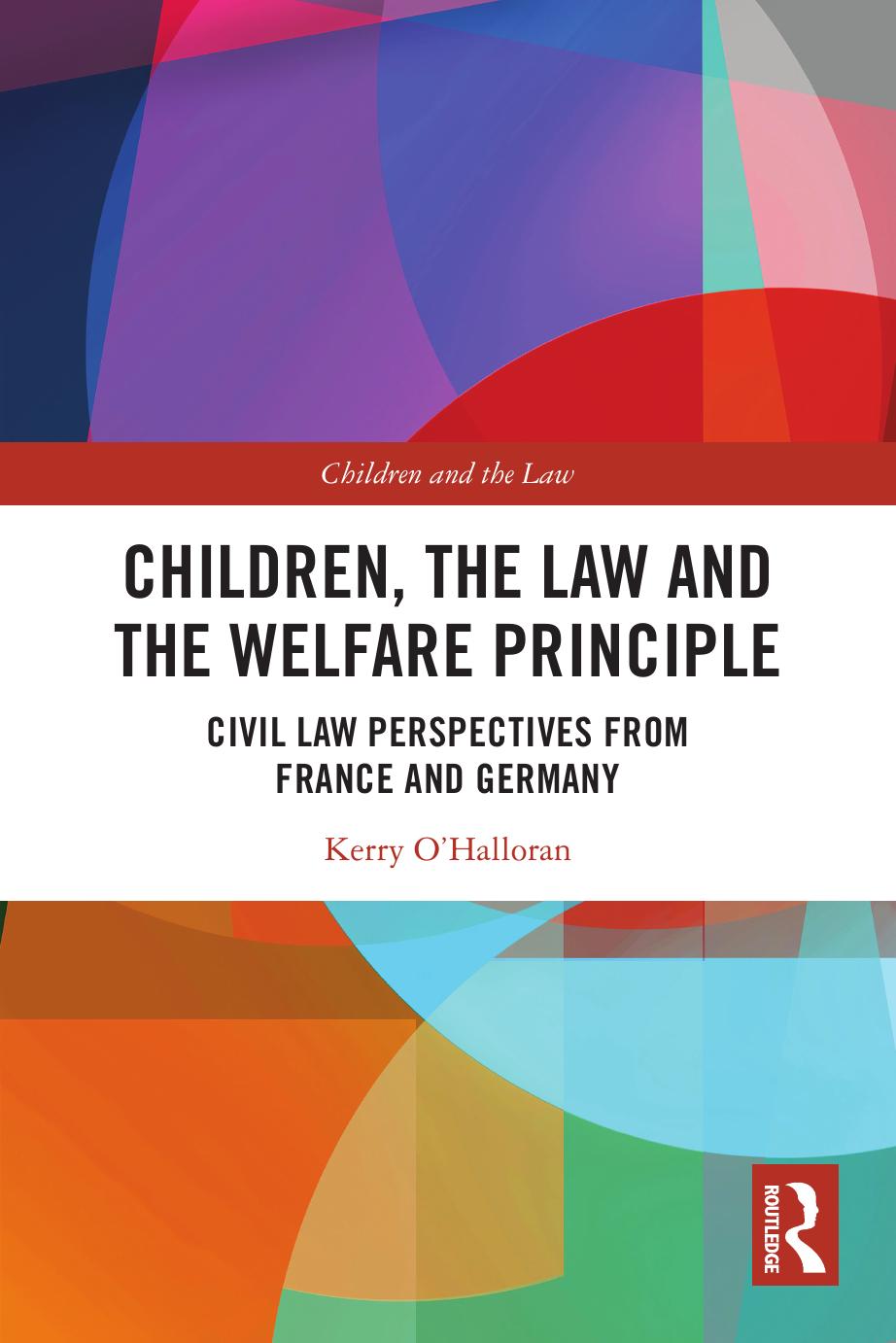 Children The Law And The Welfare Principle Civil Law Perspectives From France And Germany 1st Edition Kerry Ohalloran