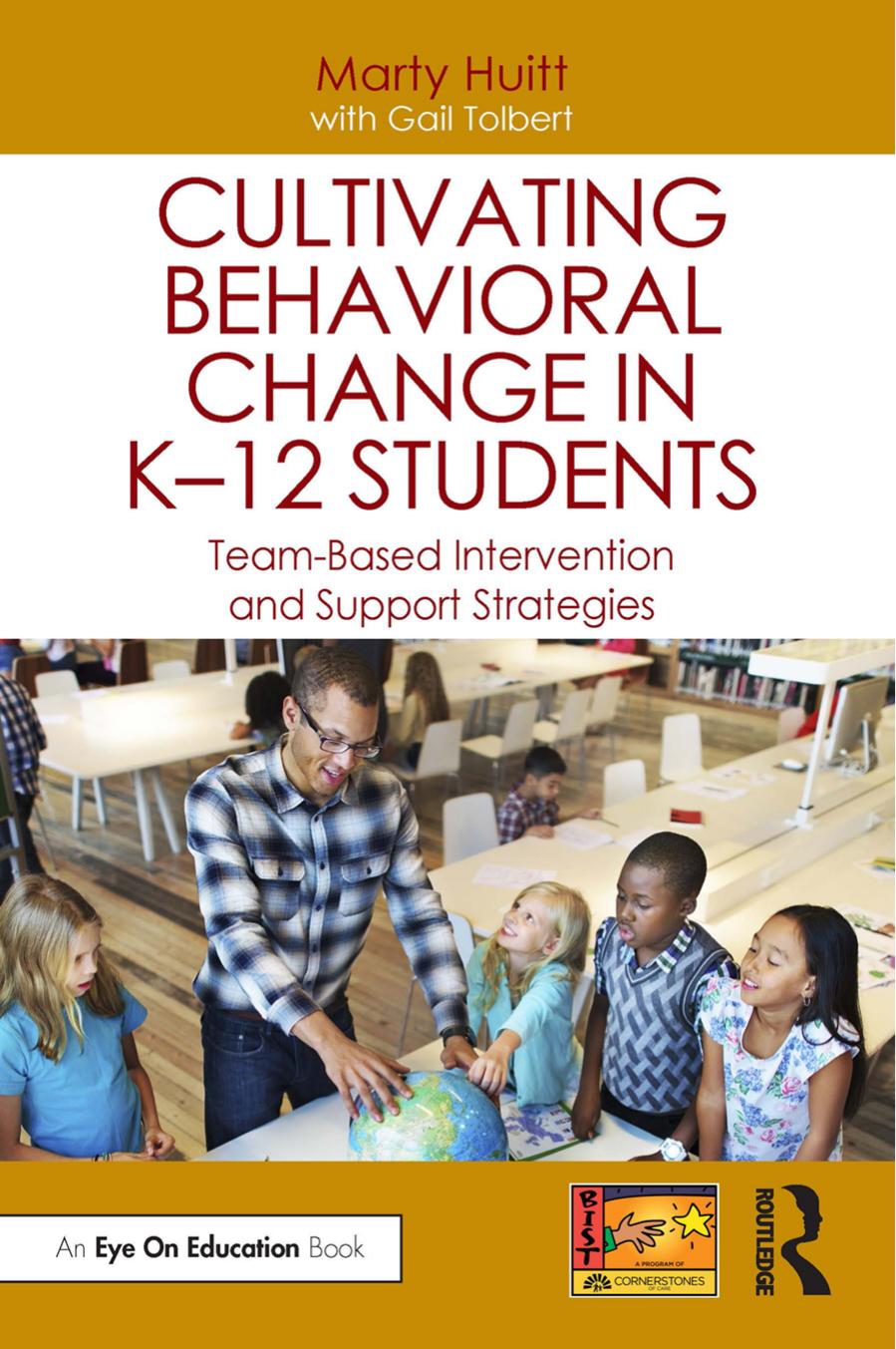 Cultivating Behavioral Change In K12 Students Teambased Intervention And Support Strategies 1st Edition Marty Huitt Gail Tolbert