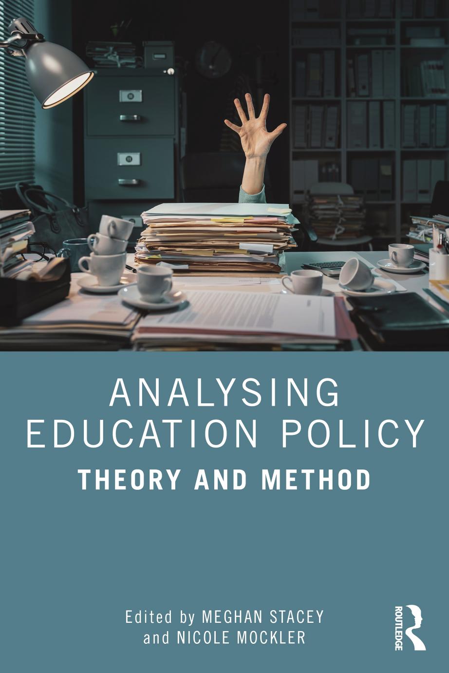 Analysing Education Policy Theory And Method Meghan Stacey Nicole Mockler