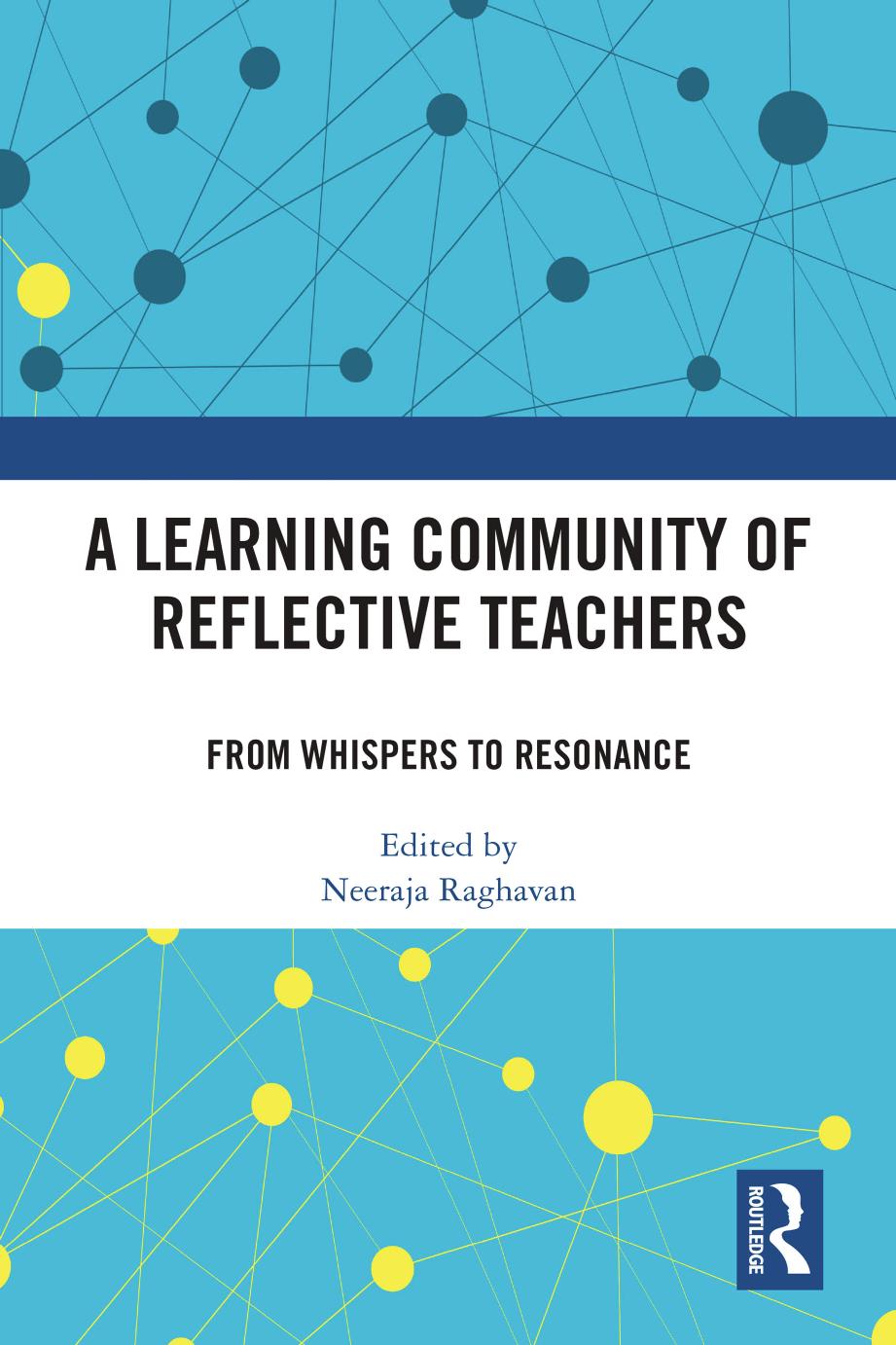 A Learning Community Of Reflective Teachers From Whispers To Resonance 1st Edition Neeraja Raghavan