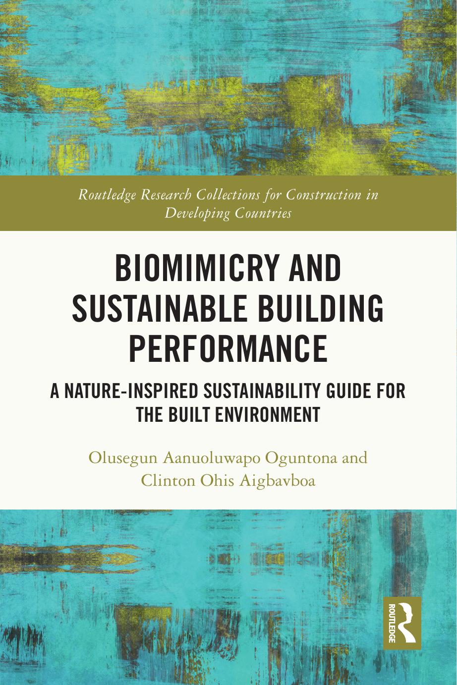 Biomimicry And Sustainable Building Performance A Natureinspired Sustainability Guide For The Built Environment 1st Edition Olusegun Aanuoluwapo Oguntona