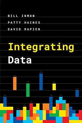 Integrating Data First Edition Bill Inmon Patty Haines David Rapien