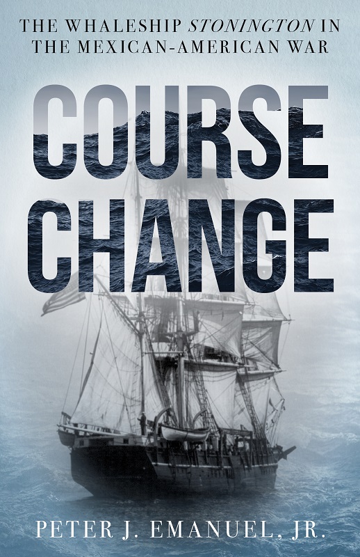 Course Change The Whaleship Stonington In The Mexicanamerican War Peter J Emanuel